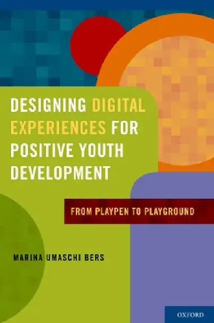 Buy Designing Digital Experiences for Positive Youth Development | by Marina Umaschi Bers | Oxford Univ PR | by Marina Umaschi Bers | Oxford Univ PR | by Marina Umaschi Bers | Oxford Univ PR | by Marina Umaschi Bers | Oxford Univ PR | by Marina Umaschi Bers | Oxford Univ PR | by Marina Umaschi Bers | Oxford Univ PR | by Marina Umaschi Bers | Oxford Univ PR | by Marina Umaschi Bers | Oxford Univ PR | by Marina Umaschi Bers | Oxford Univ PR | by Marina Umaschi Bers | Oxford Univ PR | by Marina Umaschi — BookShops.in