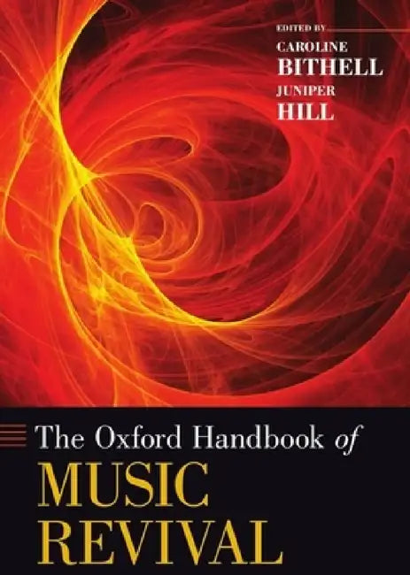 Buy Oxford Handbook of Music Revival (English, Caroline Bithell | Juniper Hill) — BookShops.in