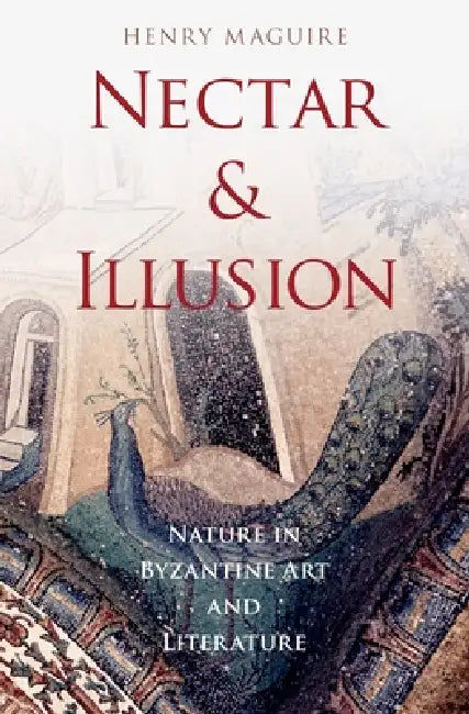 Buy Nectar and Illusion (English, Henry Maguire) — BookShops.in