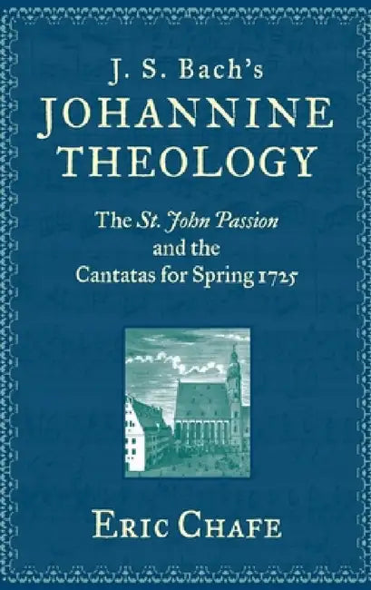 Buy J. S. Bach's Johannine Theology (English, Eric Chafe) — BookShops.in