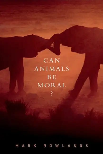 Buy Can Animals Be Moral? (English, Mark Rowlands) β BookShops.in