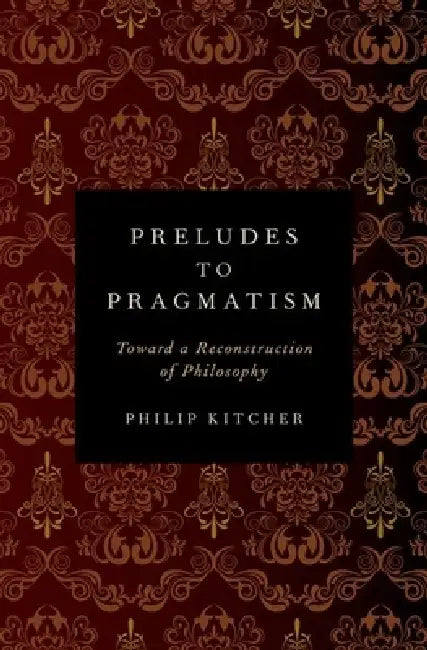 Buy Preludes to Pragmatism (English, Philip Kitcher) — BookShops.in