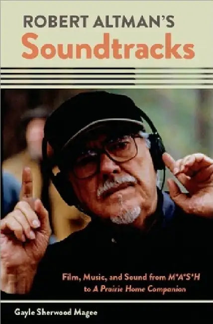 Buy Robert Altman's Soundtracks (English, Gayle Sherwood Magee) — BookShops.in