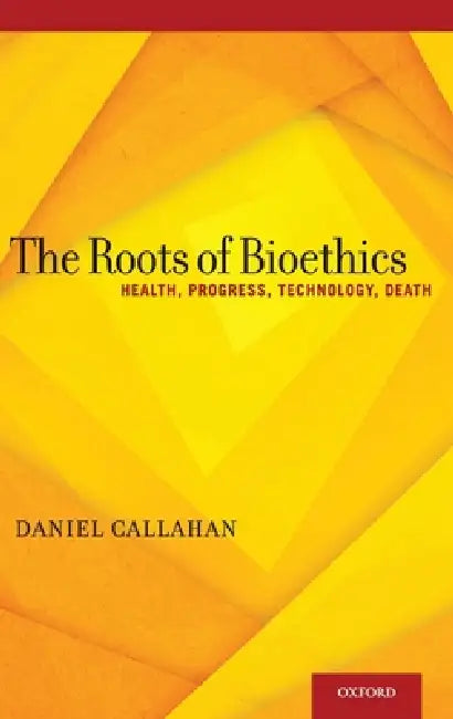 Buy Roots of Bioethics (English, Daniel Callahan) โ BookShops.in