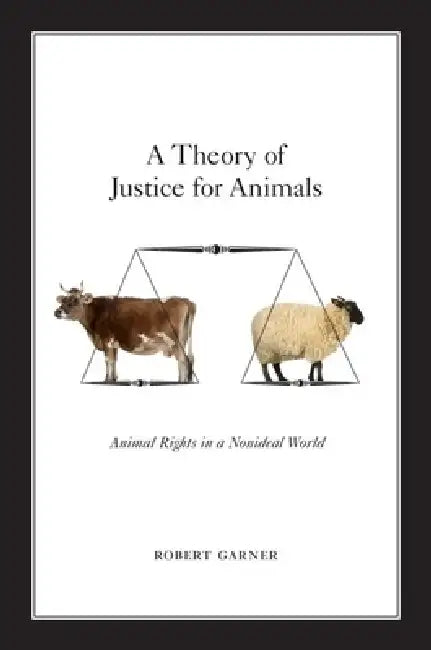 Buy A Theory of Justice for Animals (English, Robert Garner) โ BookShops.in