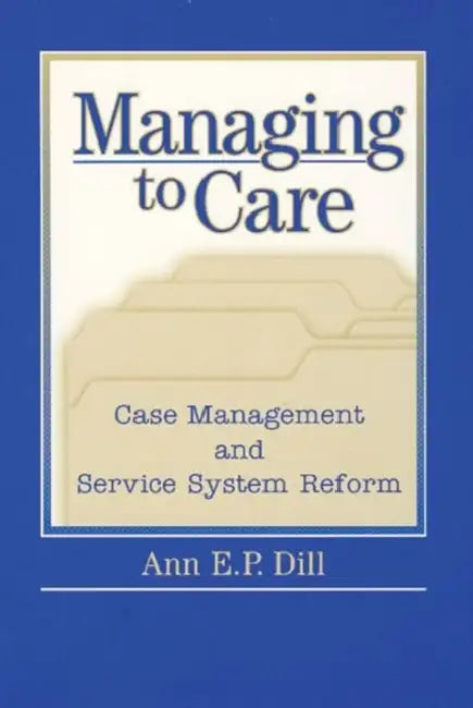 Buy Managing to Care (English, Dill Ann) — BookShops.in