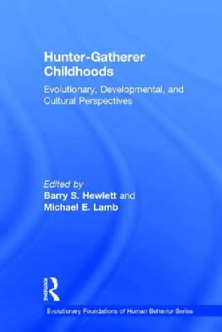 Buy Hunter-gatherer Childhoods (English, Barry S. Hewlett) β BookShops.in