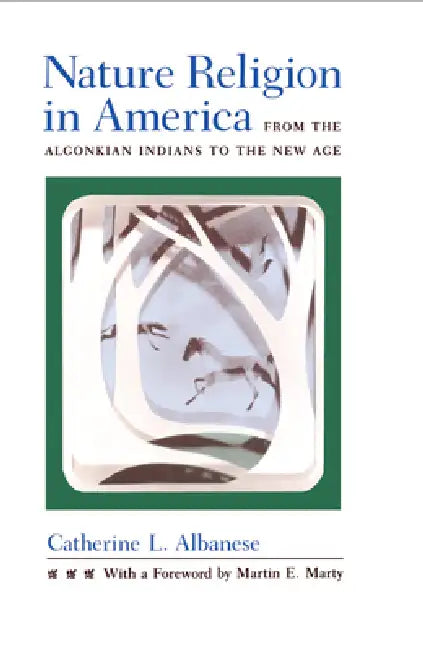 Buy Nature Religion in America: From Algonquin Indians to New Age by Catherine L. Albanese | Univ of Chicago Pr | Hardcover | Religious Studies — BookShops.in