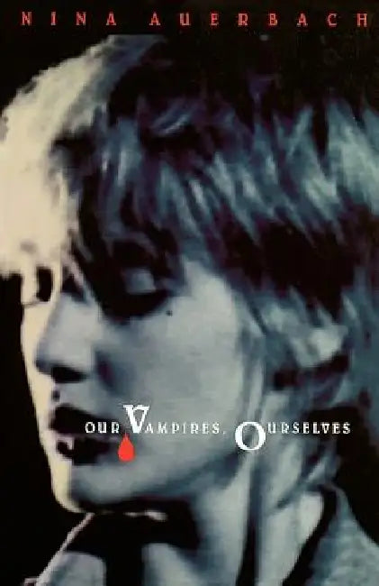 Buy Our Vampires, Ourselves (English, Nina Auerbach) โ BookShops.in