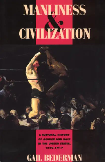 Buy Manliness and Civilization (English, Gail Bederman) — BookShops.in