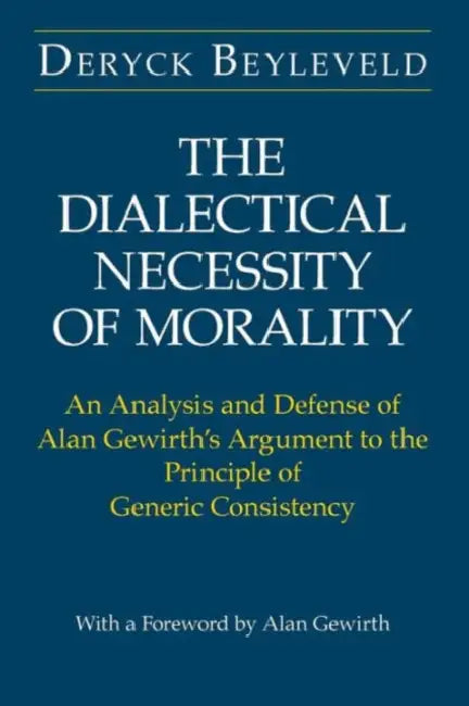 Buy The Dialectical Necessity of Morality (English, Deryck Beyleveld) — BookShops.in