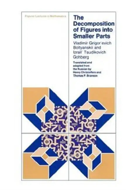 Buy The Decomposition of Figures Into Smaller Parts (English, Vladimir Grigor'evich Boltyanskii | Izrail' Tsudikovich Gokhberg) — BookShops.in