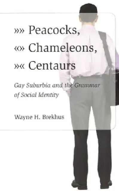 Buy Peacocks, Chameleons, Centaurs (English, Wayne Brekhus) — BookShops.in
