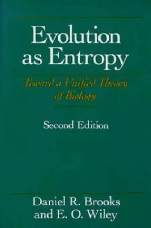 Evolution As Entropy – Toward a Unified Theory of Biology by Daniel R. Brooks view 2