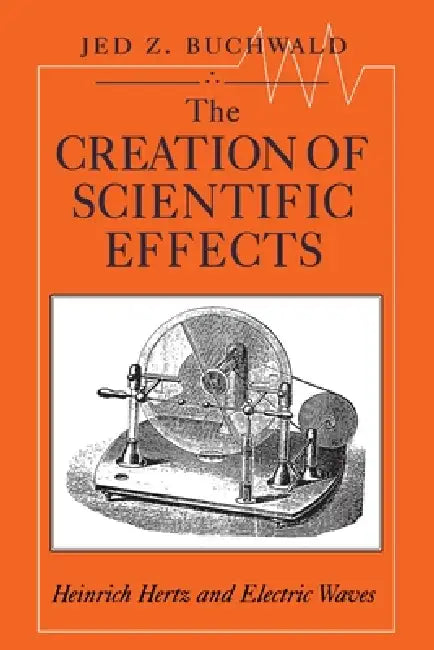 Buy The Creation of Scientific Effects (English, Jed Z. Buchwald) — BookShops.in