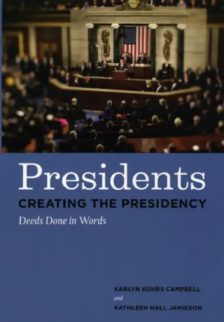Buy Presidents Creating the Presidency (English, Karlyn Kohrs Campbell | Kathleen Hall Jamieson) — BookShops.in