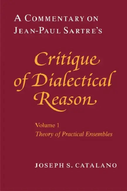 Buy A Commentary on Jean-Paul Sartre's Critique of Dialectical Reason, Volume 1, Theory of Practical Ens (English, Joseph S. Catalano) — BookShops.in