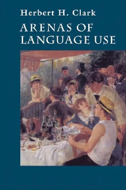 Buy Arenas of Language Use (English, Herbert H. Clark) — BookShops.in