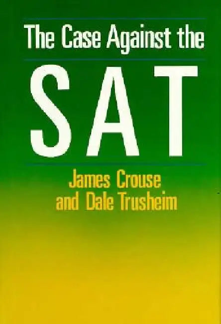 Buy The Case Against the SAT (English, James Crouse | Dale Trusheim) — BookShops.in