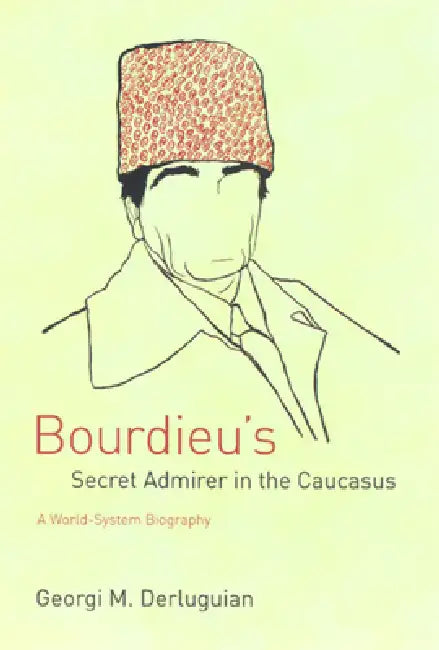 Buy Bourdieu's Secret Admirer in the Caucasus (English, Georgi M. Derluguian) — BookShops.in