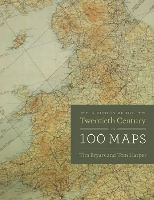 Buy A History of the Twentieth Century in 100 Maps (English, Tim Bryars | Tom Harper) — BookShops.in