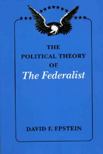 Buy The Political Theory of The Federalist (English, David F. Epstein) — BookShops.in