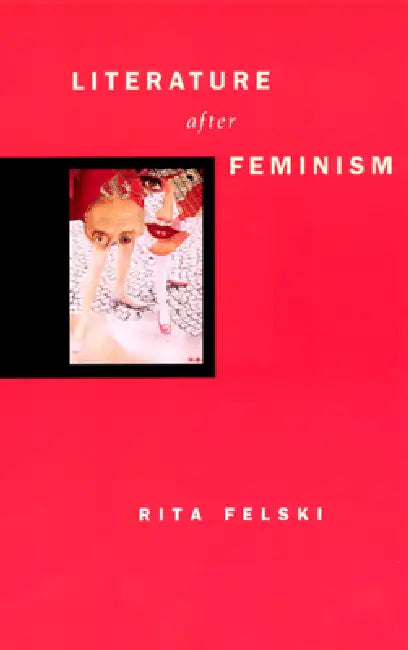 Buy Literature After Feminism (English, Rita Felski) — BookShops.in