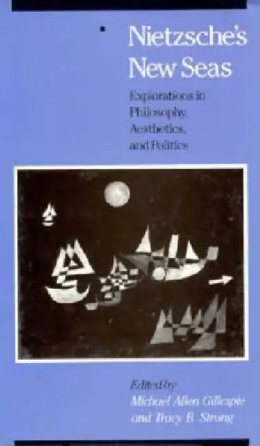 Buy Nietzsche's New Seas (English, Michael Allen Gillespie | Tracy B. Strong) — BookShops.in