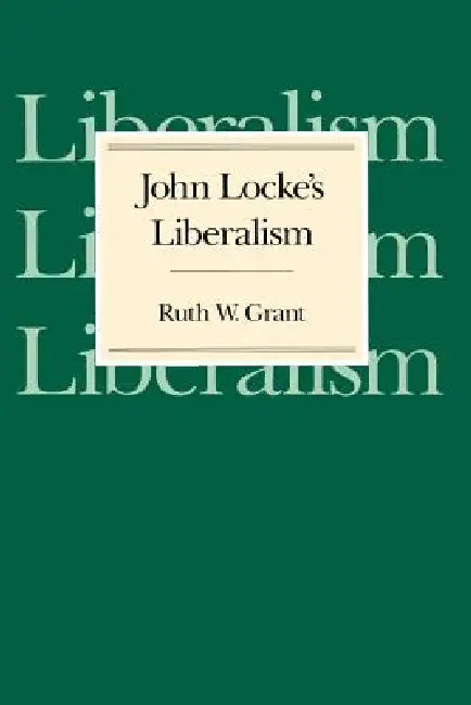 Buy John Locke's Liberalism (English, Ruth W. Grant) — BookShops.in