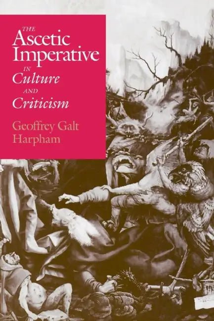 Buy The Ascetic Imperative in Culture and Criticism (English, Geoffrey Galt Harpham) โ BookShops.in