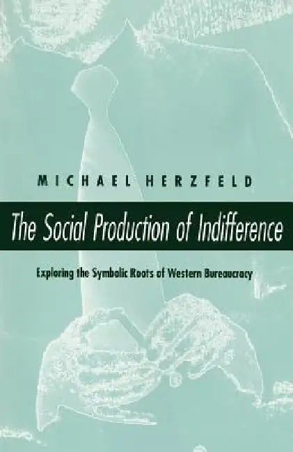 Buy The Social Production of Indifference (English, Michael Herzfeld) — BookShops.in