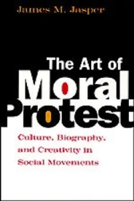 Buy The Art of Moral Protest (English, James M. Jasper) — BookShops.in