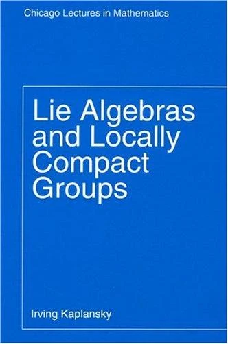 Buy Lie Algebras and Locally Compact Groups (English, Irving Kaplansky) — BookShops.in