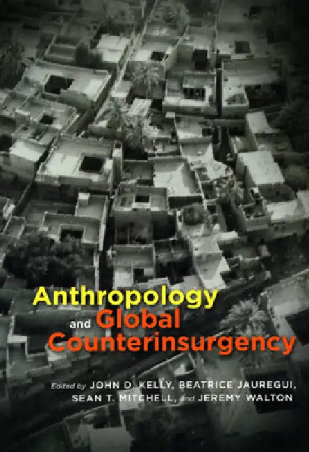Buy Anthropology and Global Counterinsurgency (English, John D. Kelly) — BookShops.in