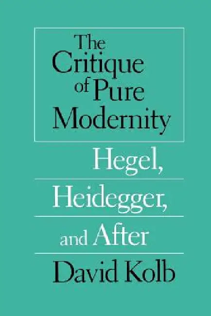 Buy The Critique of Pure Modernity (English, David Kolb) — BookShops.in