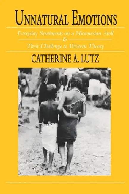Unnatural Emotions (English, Catherine a. Lutz)