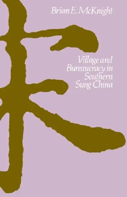 Buy Village and Bureaucracy in Southern Sung China (English, Brian E. McKnight) β BookShops.in