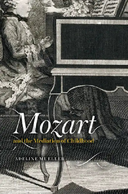 Buy Mozart and the Mediation of Childhood (English, Adeline Mueller) — BookShops.in