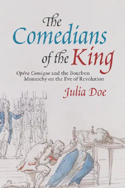 Buy The Comedians of the King by Julia Doe | University of Chicago Press | Hardcover | Music History & Bourbon Monarchy — BookShops.in
