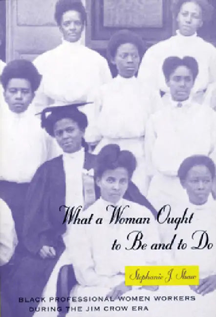Buy What a Woman Ought to Be and to Do (English, Stephanie J. Shaw) — BookShops.in