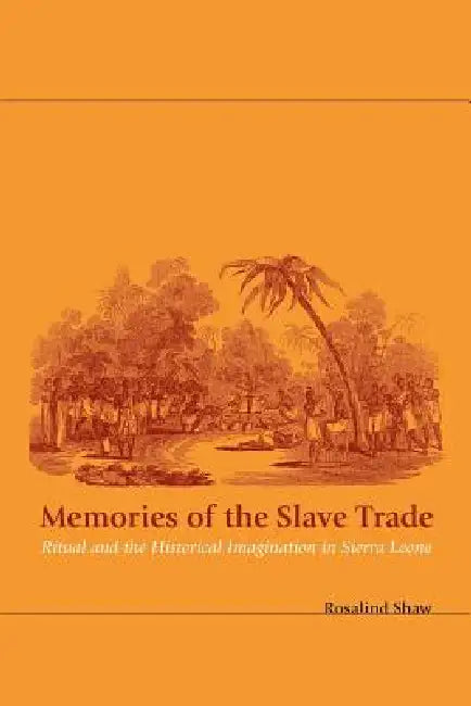 Buy Memories of the Slave Trade (English, Rosalind Shaw) — BookShops.in