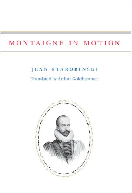 Buy Montaigne in Motion (English, Jean Starobinski) — BookShops.in