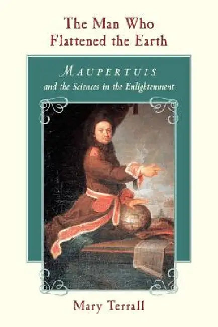 Buy The Man Who Flattened the Earth (English, Mary Terrall) โ BookShops.in