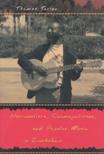 Buy Nationalists, Cosmopolitans, and Popular Music in Zimbabwe (English, Thomas Turino) — BookShops.in