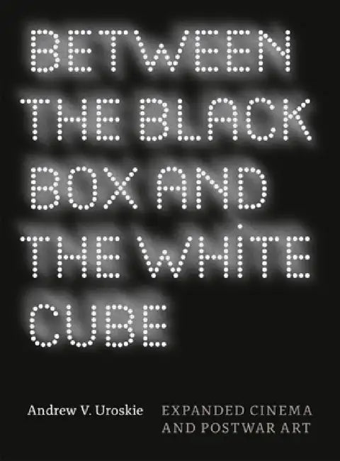 Buy Between the Black Box and the White Cube (English, Andrew V. Uroskie) — BookShops.in
