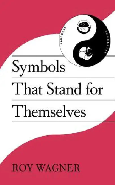 Buy Symbols That Stand for Themselves (English, Roy Wagner) β BookShops.in