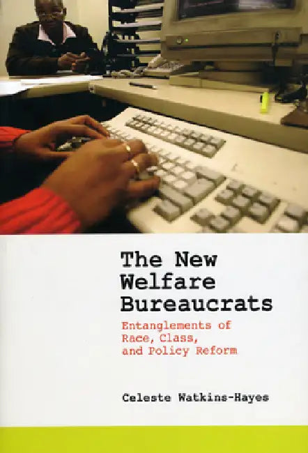 Buy The New Welfare Bureaucrats (English, Celeste Watkins-Hayes) — BookShops.in