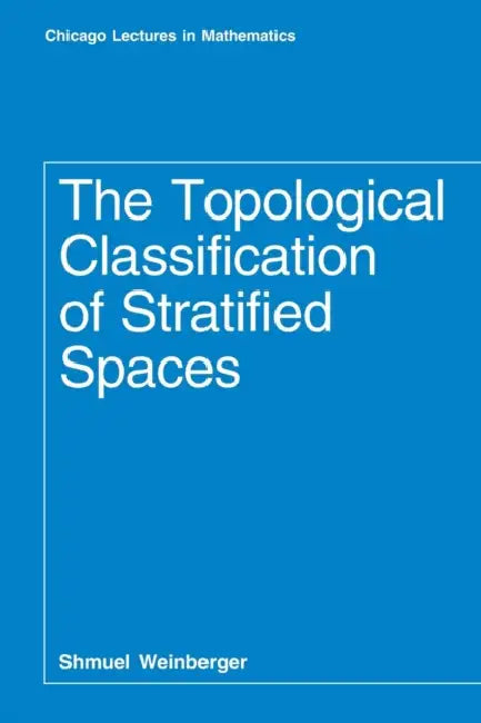 Buy The Topological Classification of Stratified Spaces (English, Shmuel Weinberger) — BookShops.in