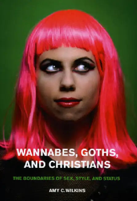 Buy Wannabes, Goths, and Christians (English, Amy C. Wilkins) — BookShops.in