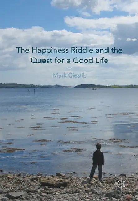 Buy The Happiness Riddle and the Quest for a Good Life (English, Mark Cieslik) β BookShops.in